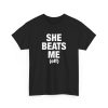 She Beats Me (off) Shirt