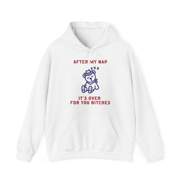 After My Nap It's Over For You Bitches Graphic Hoodie